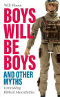 Boys will be Boys, and Other Myths: Unravelling Biblical Masculinities