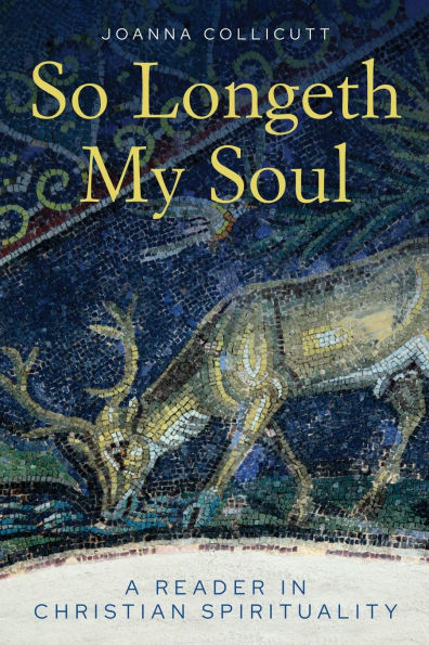 So Longeth My Soul: A Reader Christian Spirituality