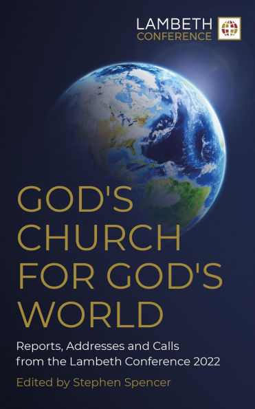God's Church for World: Reports, Addresses and Calls from the Lambeth Conference 2022
