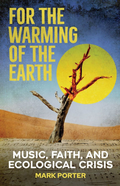 For the Warming of Earth: Music, faith, and ecological crisis