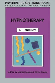 Title: Hypnotherapy: A Handbook (Psychotherapy Handbook Series) / Edition 1, Author: Michael Heap