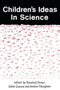 Title: Children's Ideas in Science / Edition 1, Author: Rosalind Driver