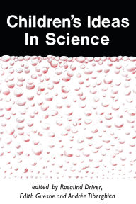 Title: Children's Ideas in Science / Edition 1, Author: Rosalind Driver