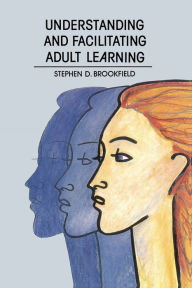 Title: Understanding and Facilitating Adult Learning: A Comprehensive Analysis of Principles and Effective Practices, Author: Stephen D. Brookfield