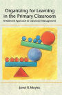 Organizing for Learning in the Primary Classroom: A Balanced Approach to Classroom Management