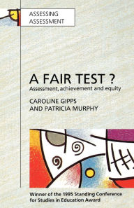 Title: A Fair Test?: Assessment, Achievement and Equity, Author: Caroline V. Gipps