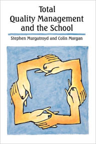 Title: Total Quality Management and the Schoolaa, Author: Stephen J. Murgatroyd
