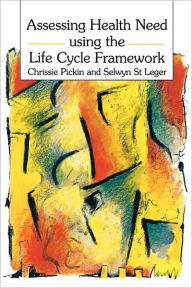 Title: Assessing Health Need Using the Life Cycle Framework, Author: Chrissie Pickin