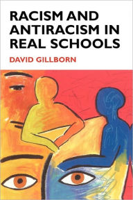 Title: Racism and Antiracism in Real Schools: Theory, Policy, Practice, Author: David Gillborn