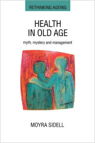 Title: Health in Old Age / Edition 1, Author: Moyra Sidell