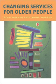 Title: Changing Services for Older People, Author: Alan Walker