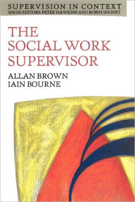 Title: The Social Work Supervisor (Supervision in Context Series): Supervision in Community, Day Care and Residential Settings, Author: .. Brown