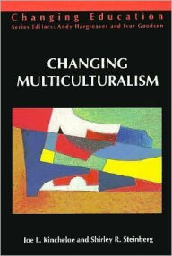 Title: Changing Multiculturalism; New Times, New Curriculum / Edition 1, Author: Joe L. Kincheloe