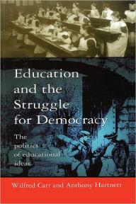 Title: Education and the Struggle for Democracy, Author: Wilfred Carr