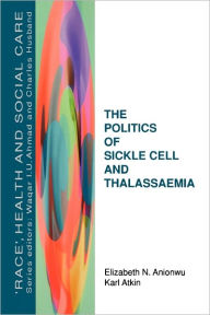 Title: Politics of Sickle Cell and Thalassaemia, Author: Elizabeth N. Anionwu