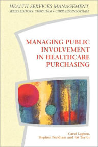 Title: Managing Public Involvement in Health Care Purchasing / Edition 1, Author: Carol Lupton