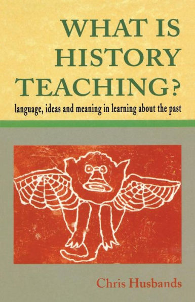 What Is History Teaching? / Edition 1