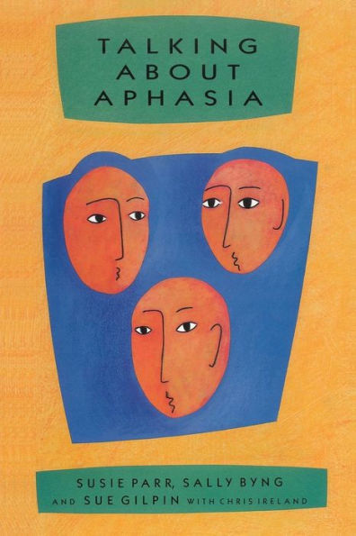 Talking about Aphasia: Living with Loss of Language after Stroke / Edition 1