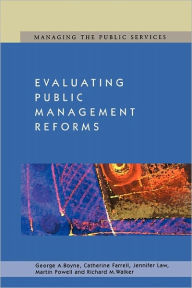 Title: Evaluating Public Management Reforms: Principles and Practice, Author: George A. Boyne