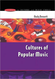 Title: Cultures of Popular Music / Edition 1, Author: Andy Bennett