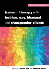 Title: Issues in Therapy with Lesbian, Gay, Bisexual, and Transgender Clients / Edition 1, Author: Charles Neal