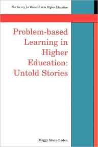 Title: Problem-based Learning in Higher Education: Untold Stories, Author: Maggi Savin-Baden