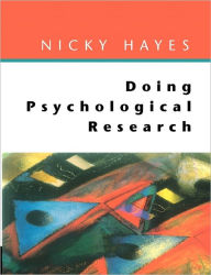 Title: Doing Psychological Research: Gathering and Analyzing Data / Edition 1, Author: Nick Hayes