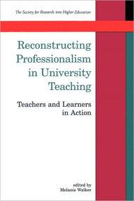 Title: Reconstructing Professionalism in University Teaching, Author: Lawrie Walker