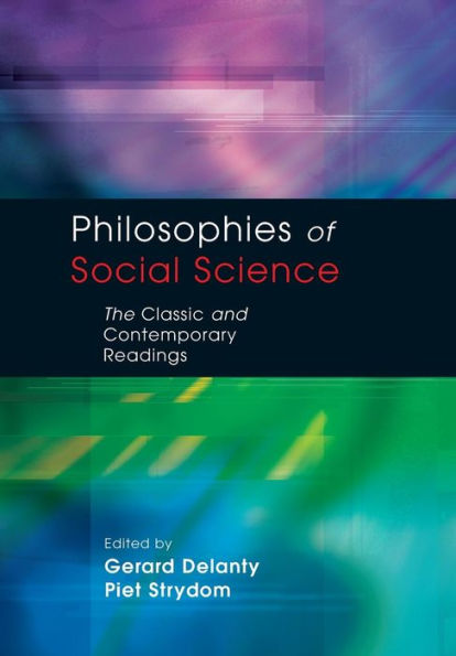 Philosophies of Social Science: The Classic and Contemporary Readings / Edition 1