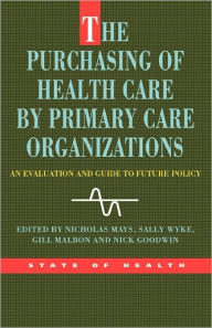 Title: The Purchasing of Health Care by Primary Care Organizations, Author: Mays