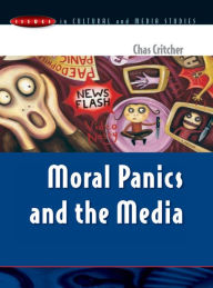Title: Moral Panics and the Media / Edition 1, Author: Chas Critcher