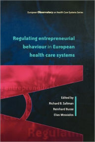 Title: Regulating Entrepreneurial Behaviour in European Health Care Systems / Edition 1, Author: Reinhard Busse