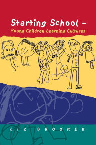 Title: Young Children Starting School: Learning Cultures, Author: Liz Brooker