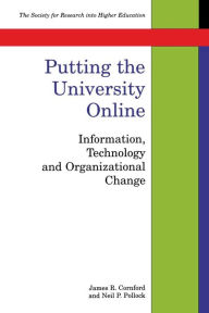 Title: Putting the University Online: Information, Technology, and Organizational Change, Author: James Cornford