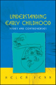 Title: Understanding Early Childhood: Issues and Controversies, Author: Helen Penn