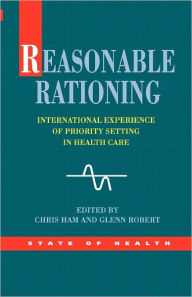 Title: Reasoning Rationing: International Experience of Priority Setting in Health Care, Author: Chris Ham