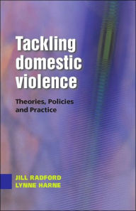 Title: Tackling Domestic Violence: Theories, Policies and Practice / Edition 1, Author: Lynne Harne