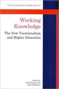 Title: Working Knowledge: The New Vocationalism and Higher Education, Author: Colin Symes