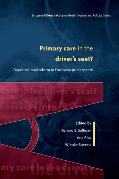 Primary Care in the Driver's Seat: Organizational Reform in European Primary Care / Edition 1