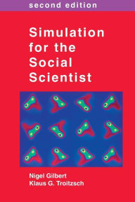Title: Simulation for the Social Scientist / Edition 2, Author: Nigel Gilbert