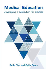 Title: Medical Education: Developing a Curriculum for Practice, Author: Fish