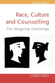 Title: Race, Culture and Counselling / Edition 2, Author: Colin Lago