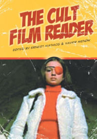 Title: The Cult Film Reader / Edition 1, Author: Ernest Mathijs