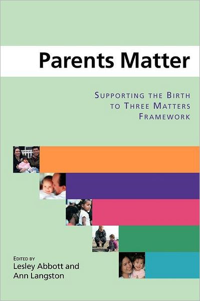 PARENTS MATTER: SUPPORTING THE BIRTH TO THREE MATTERS FRAMEWORK ...