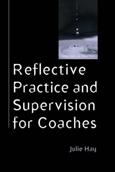 Reflective Practice and Supervision for Coaches / Edition 1