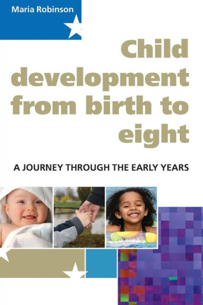 Child Development from birth to eight: A Journey through the early years. / Edition 1