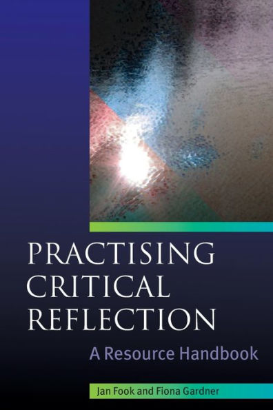 Practising Critical Reflection: A Handbook / Edition 1