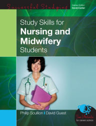 Title: Study Skills For Nursing And Midwifery Students / Edition 1, Author: Philip Scullion