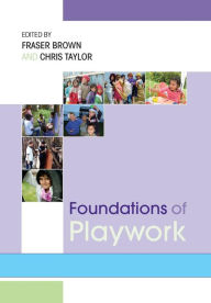 Title: Foundations of Playwork / Edition 1, Author: Fraser Brown