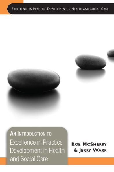An Introduction to Excellence in Practice Development in Health and Social Care / Edition 1